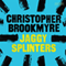 Jaggy Splinters (Unabridged) audio book by Christopher Brookmyre