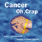 Cancer. Oh, Crap. (Unabridged) audio book by John J. Powers III