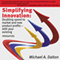 Simplifying Innovation: Doubling Speed to Market and New Product Profits with Your Existing Resources: Guided Innovation (Unabridged) audio book by Michael A. Dalton