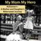 My Mom My Hero: Alzheimer's, a Mother and Daughter's Bittersweet Journey (Unabridged) audio book by Lisa R. Hirsch