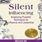 Influence: Silent Influencing, Employing Powerful Techniques for Influence and Leadership: 3rd Edition: Influence and Leadership, The Leadership Series, Volume 2 (Unabridged) audio book by Michael Nir