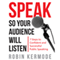Speak: So Your Audience Will Listen: 7 Steps to Confident and Successful Public Speaking (Unabridged)