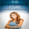 The Confidence Cure: Build Self-Confidence Fast (Unabridged) audio book by Lily Austin