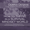 How to Thrive in a Survival Mindset World: Spiritual Guidebook to Programming for Success (Unabridged) audio book by Donna DeVane