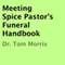 Meeting Spice Pastor's Funeral Handbook (Unabridged) audio book by Dr. Tom Morris