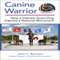 Canine Warrior: How a Vietnam Scout Dog Inspired a National Monument (Unabridged) audio book by John C. Burnam