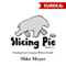 Slicing Pie: Funding Your Company without Funds (Unabridged) audio book by Mike Moyer