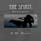 The Spirit: Awakening: The Spirit, Book 1 (Unabridged) audio book by K. M. Riley