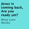 Jesus Is Coming Back, Are You Ready Yet? (Unabridged) audio book by Misty Lynn Wesley