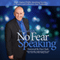 No Fear Speaking: High-Impact Public Speaking Secrets to Inspire and Influence Any Audience (Unabridged)