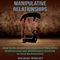 Manipulative Relationships: How to Recognize and Effectively Deal with Manipulation and Manipulative Behavior in Your Relationships (Unabridged) audio book by Michael Wright