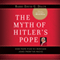 The Myth of Hitler's Pope: Pope Pius XII and His Secret War against Nazi Germany (Unabridged)