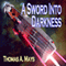 A Sword Into Darkness (Unabridged) audio book by Thomas A. Mays