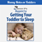 Getting Your Toddler to Sleep: A Nanny P Blueprint (Book 3) (Unabridged) audio book by Nanny P.