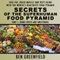 Secrets of the Superhuman Food Pyramid, Part 1: Herbs, Spices and Sweeteners: Lose Fat, Build Muscle & Defy Aging with the World's Healthiest Food Pyramid (Unabridged) audio book by Ben Greenfield