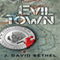 Evil Town (Unabridged) audio book by John David Bethel