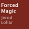Forced Magic (Unabridged)