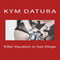 Killer Vacation in San Diego (Unabridged) audio book by Kym Datura