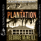 The Plantation: The Plantation Series, Book 1 (Unabridged) audio book by George McNeill