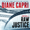 Raw Justice: Justice Series, Book 5 (Unabridged) audio book by Diane Capri