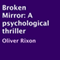 Broken Mirror: A Psychological Thriller (Unabridged) audio book by Oliver Rixon