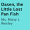 Dasen, the LIttle Lost Pan Fish (Unabridged) audio book by Misty L. Wesley