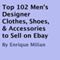 Top 102 Men's Designer Clothes, Shoes, & Accessories to Sell on Ebay (Unabridged) audio book by Enrique Milian