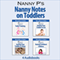 Nanny Notes on Toddlers: 4 Book Set: Nanny P's Blueprints for Toilet Training, Eating, Sleeping and Raising Confident Children (Unabridged) audio book by Nanny P
