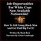 Job Opportunities for White Cops Now Available Nationwide!: How to Kill Young Black Men and Get Paid Big for It (Unabridged)