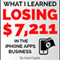 What I Learned Losing $7,211 in the iPhone Apps Business: 13 Lessons to Stop from Becoming a Mobile App Store Failure (Unabridged)