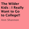 The Wilder Kids: I Really Want to Go to College!! (Unabridged)
