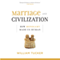 Marriage and Civilization: How Monogamy Made Us Human (Unabridged) audio book by William Tucker