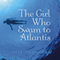 The Girl Who Swam to Atlantis (Unabridged)