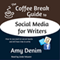 The Coffee Break Guide to Social Media for Writers: How to Succeed on Social Media and Still Have Time to Write (Unabridged) audio book by Amy Denim