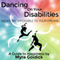 Dancing on Your Disabilities: Never Say Impossible to Your Dreams (Unabridged) audio book by Myra Goldick