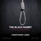 The Black Rabbit: The Current Events Novel of the Trial and Hanging of Saddam Hussein (Unabridged)