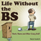 Life Without the BS: Rants, Raves, and Other Crazy Stuff (Unabridged) audio book by Nick Vulich