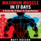 Maximum Muscle in 17 Days: A Guide by 17 Days to Superhuman (Unabridged)