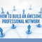 Business Networking: How to Build an Awesome Professional Network: Strategies and Tactics to Meet and Build Relationships with Successful People (Unabridged) audio book by Mike Fishbein