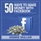 50 Ways to Make Money on Facebook (Unabridged)