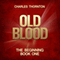 Old Blood: The Beginning, Book 1 (Unabridged) audio book by Charles Thornton