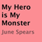 My Hero Is My Monster (Unabridged) audio book by June Spears