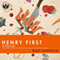 Henry First: A Story of Excess (Unabridged)