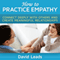 How to Practice Empathy: Connect Deeply with Others and Create Meaningful Relationships (Unabridged) audio book by David Leads