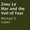 Zoey Le Mar and the Veil of Fear (Unabridged) audio book by Michael S Lopez