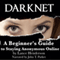 Darknet: A Beginner's Guide to Staying Anonymous Online (Unabridged)