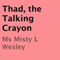 Thad, the Talking Crayon (Unabridged) audio book by Misty L. Wesley