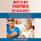 Why Is My Partner so Jealous?: How to Identify and Effectively Deal with Jealousy, Insecurity, Low Self-Esteem and Trust Issues in Your Relationships (Unabridged) audio book by Michael Wright