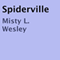 Spiderville (Unabridged) audio book by Misty L. Wesley