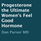Progesterone: The Ultimate Women's Feel-Good Hormone (Unabridged)